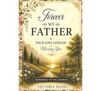 Forever My Father: Your Love Lives On Missing You