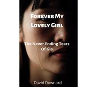 Forever My Lovely Girl: The Never Ending Tears Of Gia