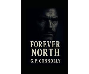 Forever North: How far would you go to save the last person who matters?