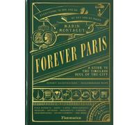 Forever Paris – Guide de l'âme intemporelle de la ville – Flammarion