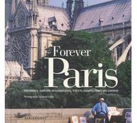 Forever Paris - Monuments, Museums, Neighborhoods, Streets, Squares, Parks And Gardens