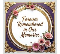 Forever Remembered in Our Memories: Funeral Guest Book for Visitors - Elegant Visitor Sign-In Book for Funerals, Celebration of Life, and Memorial ... to Share Condolences and Loving Memories