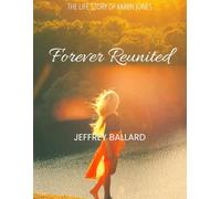 FOREVER REUNITED: The Life Story of Karen Jones