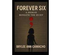 FOREVER SIX: A MEMOIR BENEATH THE QUIET