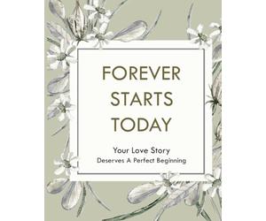 Forever Starts Today Wedding Planner and Organizer for Couple: The Complete Marriage Planning Book for the Bride & Groom