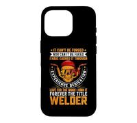 Forever The Title Welder Funny Welders Welding Coque pour iPhone 16 Pro
