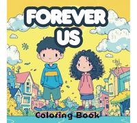 Forever Us Coloring Book: Celebrating Timeless Friendship, Sibling Bonds, and Nostalgic Growing-Up Memories for Creative Relaxation