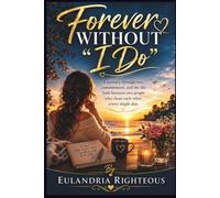Forever Without I Do: A journey through love, commitment, and the life built between two people who chose each other, every single day