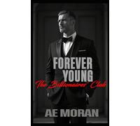Forever Young: A Steamy Alpha Billionaire Boss Age Gap Workplace Contemporary Romance