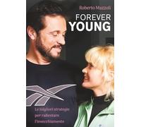FOREVER YOUNG: Le migliori strategie per rallentare l'invecchiamento