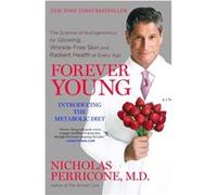 Forever Young The Science of Nutrigenomics for Glowing Wrinklefree Skin and Radiant Health at Every Age by Nicholas Perricone Perricone, Nicholas (Auteur)