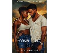 Forever Yours, Chile: A Black Travel Romance