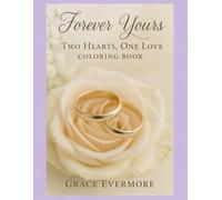 Forever Yours: Two Hearts, One Love Coloring Book