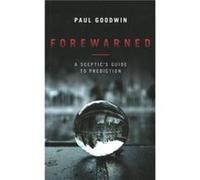 Forewarned by Paul Goodwin Paul Goodwin, (Auteur)