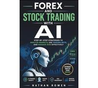 Forex and Stock Trading with AI: Step-by-Step Strategies to Analyze Markets, Use Trading Bots, and Manage Risk Effectively