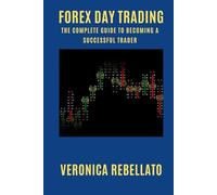 Forex Day Trading: The Complete Guide to Becoming a Successful Trader