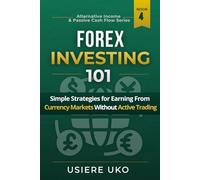 Forex Investing 101: Simple Strategies for Earning From Currency Markets Without Active Trading