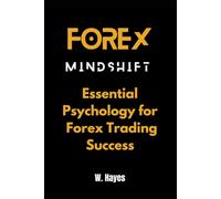 Forex Mindshift: Essential Psychology for Forex Trading Success