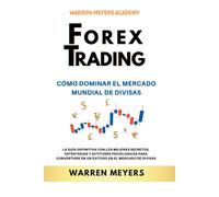 Forex Trading Cómo Dominar El Mercado Mundial De Divisas La Guía Definitiva Con Los Mejores Secretos, Estrategias Y Actitudes Psicológicas Para Convertirse En Un Exitoso En El Mercado De Divisas