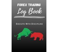 Forex Trading Log Book/ Journal: Track, Analyze & Improve 100+ Forex Trades with Risk Management and Psychology Review