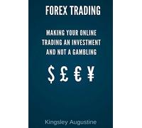 Forex Trading: Making Your Online Trading an Investment and not a Gambling