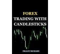 FOREX TRADING WITH CANDLESTICKS: Master Chart Patterns and AI Tools to Grow Your Wealth
