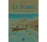 Forez (Le) - Instantanés d'Histoire Jérôme Sagnard (Auteur)
