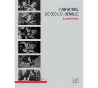 Forfaiture de Cecil B. DeMille Laurent Véray (Auteur)