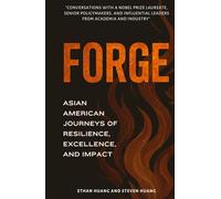Forge: Asian American Journeys of Resilience, Excellence, and Impact