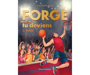 Forge ce que tu deviens 2 Soline - Anne-Sophie Abissy - Emmanuel Eds De L' - broché - Roman adolescent