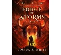 Forge of Storms: A Norse-Inspired Epic Fantasy of Elemental Magic, Divine Lightning, Molten Realms, Forged Weapons, and the War for Reality's Future