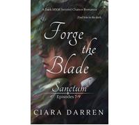 Forge the Blade A Dark MXM Second Chance Romance - Ciara Darren - Ciara Darren - ebook (ePub) - Livre