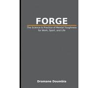 FORGE: The Science & Practice of Mental Toughness for Work, Sport, and Life