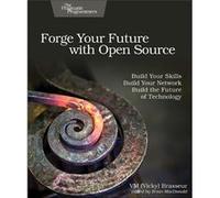 Forge Your Future with Open Source by VM Vicky Brasseur Inconnu (Auteur)