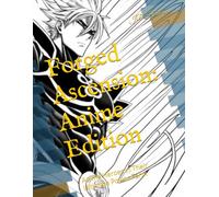 Forged Ascension: Anime Edition: Anime Heroes in Their Ultimate Power Form