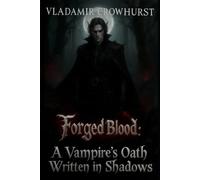 Forged Blood: A vampire’s oath written in shadows