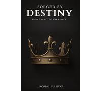 Forged By Destiny: From the Pit to the Palace