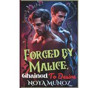 Forged by Malice, Chained to Desire: A Dark MM Enemies-to-Lovers Fantasy Romance