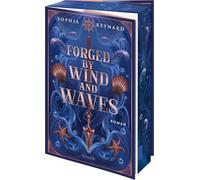 Forged by Wind and Waves: Roman | Band 2 der epischen Seakissed-Trilogie | Für Fans von Sarah J. Maas und Leigh Bardugo | Fesselnde Mischung aus Magie, Liebe und Abenteuer