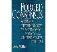 Forged Consensus, Princeton Studies in American Politics: Historical, International, and comParative Perspectives David M. Hart (Auteur)