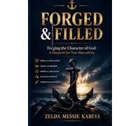 FORGED & FILLED: Forged & Filled: A Biblical Blueprint for Godly Masculinity and Spirit-Filled Femininity
