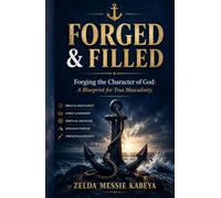 FORGED & FILLED: Forged & Filled: A Biblical Blueprint for Godly Masculinity and Spirit-Filled Femininity