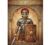 Forged in Antiquity: Coloring Book for Adults and Kids, Featuring Ancient Warriors, Historical Armor, and Mythic Scenes