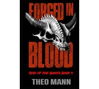 Forged In Blood: A Post-Apocalyptic, Post-Pandemic Off-Grid Nomadic Tribal Warriors Action Adventure Survival Epic Fantasy Novel