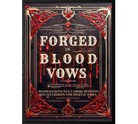 Forged in Blood Vows: 20 Blood Oath Pacts & Vampire Devotion Rituals Blood Oath Pacts Collection Crimson Vow Journal Cursed Vampire Love Dark Poetry Forged in Blood Vows