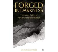 Forged in Darkness: The Many Paths of Personal Transformation