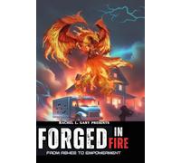 Forged in Fire: From Ashes to Empowerment
