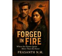 FORGED IN FIRE: Where the Flames Ignite More Than the Forest