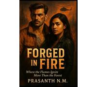 FORGED IN FIRE: Where the Flames Ignite More Than the Forest