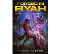 Forged in FIYAH Celebrating Ten Years of Black Speculative Fiction - DaVaun Sanders - Tordotcom - ebook (ePub) - Livre